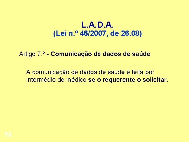 L. A. D. A. (Lei n. º 46/2007, de 26. 08) Artigo 7. º