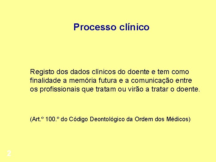 Processo clínico Registo dos dados clínicos do doente e tem como finalidade a memória