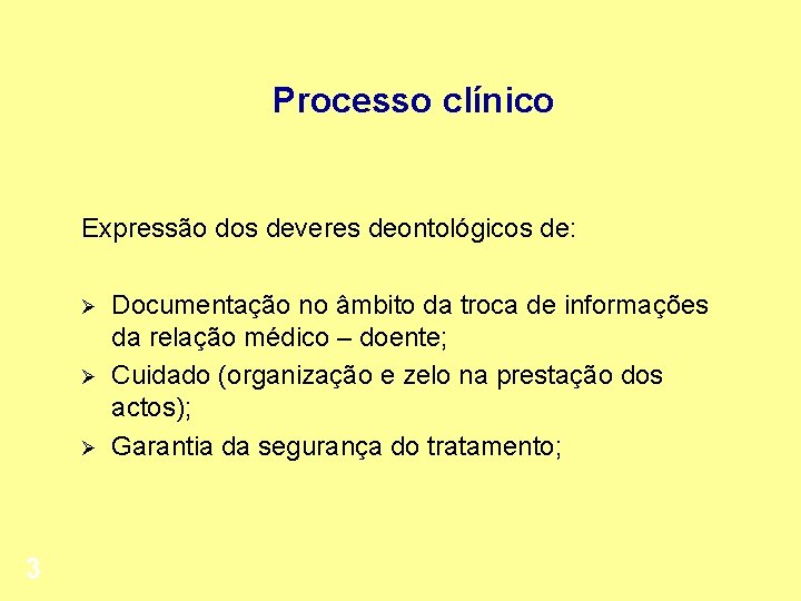 Processo clínico Expressão dos deveres deontológicos de: Ø Ø Ø 3 Documentação no âmbito