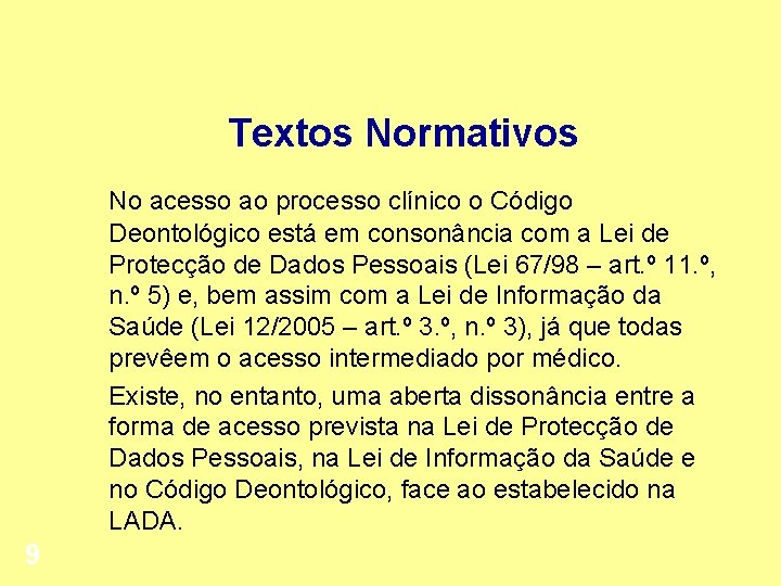 Textos Normativos No acesso ao processo clínico o Código Deontológico está em consonância com