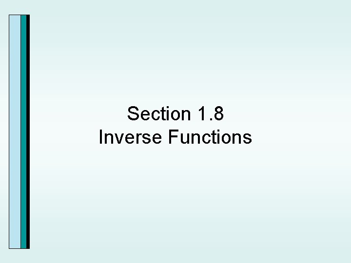 Section 1. 8 Inverse Functions 