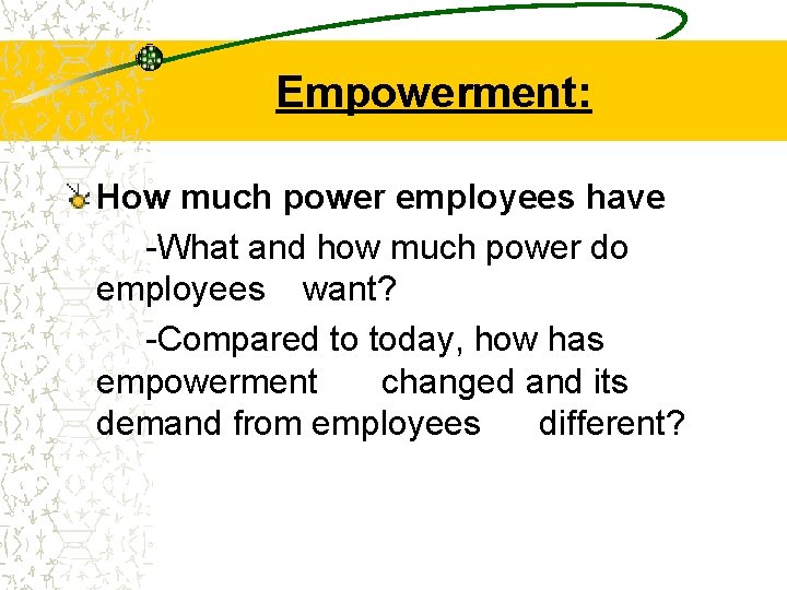 Empowerment: How much power employees have -What and how much power do employees want?