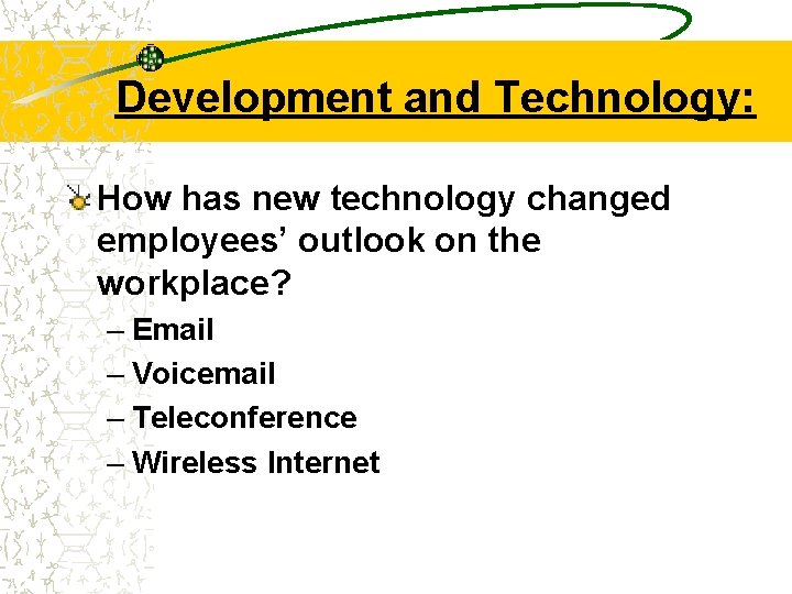 Development and Technology: How has new technology changed employees’ outlook on the workplace? –