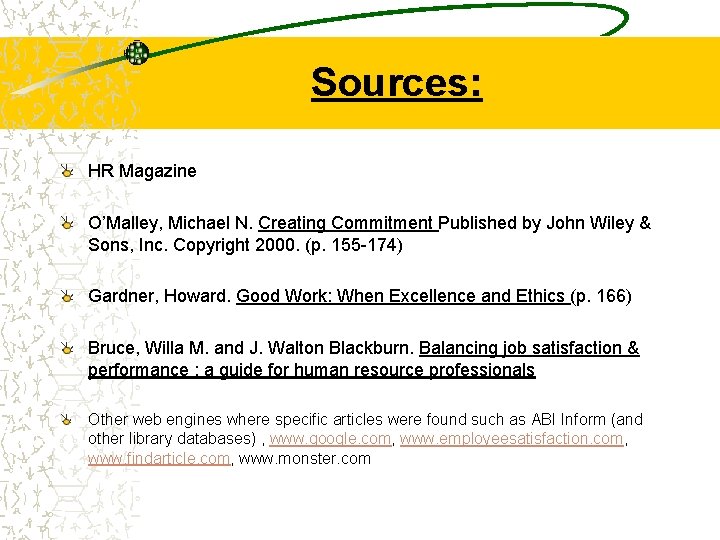 Sources: HR Magazine O’Malley, Michael N. Creating Commitment Published by John Wiley & Sons,