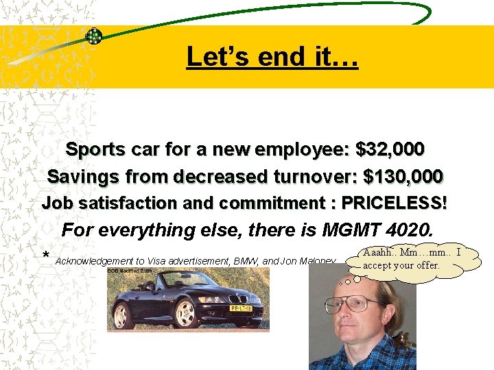 Let’s end it… Sports car for a new employee: $32, 000 Savings from decreased