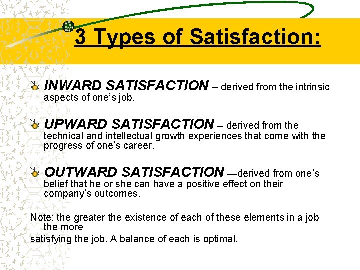 3 Types of Satisfaction: INWARD SATISFACTION -- derived from the intrinsic aspects of one’s