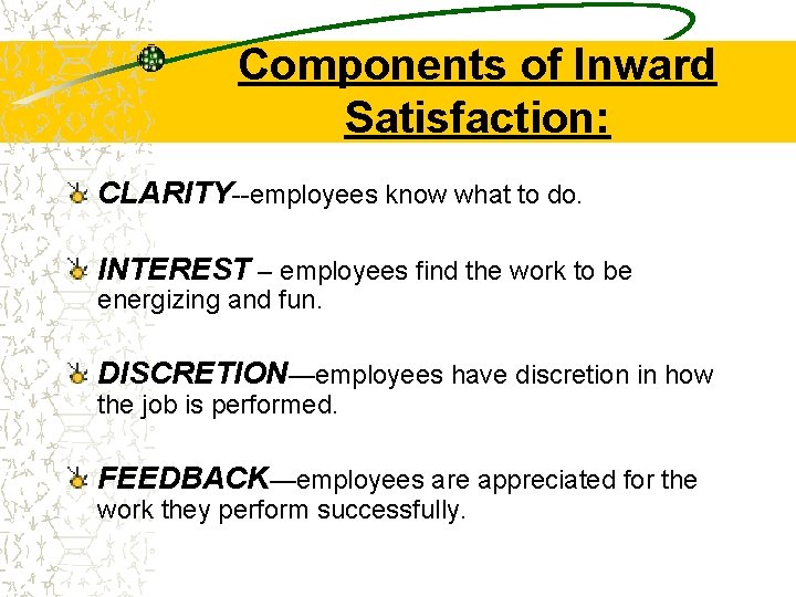 Components of Inward Satisfaction: CLARITY--employees know what to do. INTEREST – employees find the