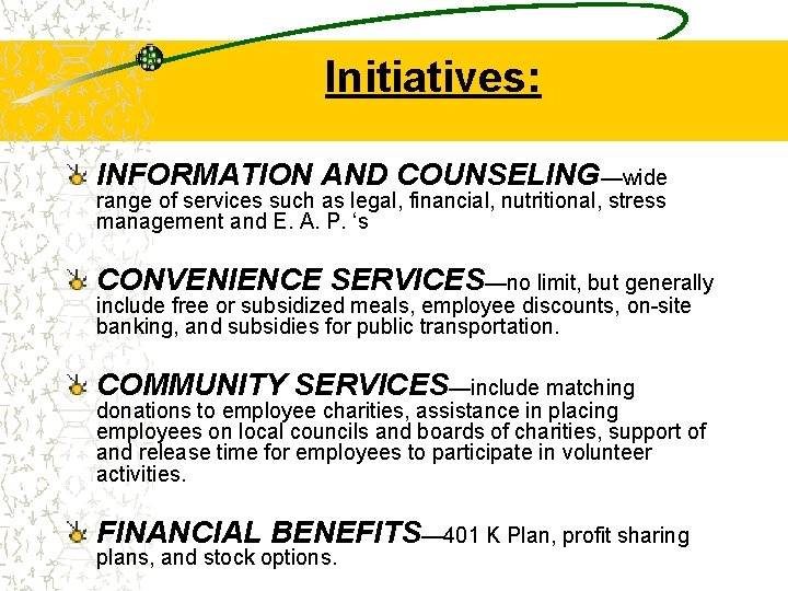 Initiatives: INFORMATION AND COUNSELING—wide range of services such as legal, financial, nutritional, stress management