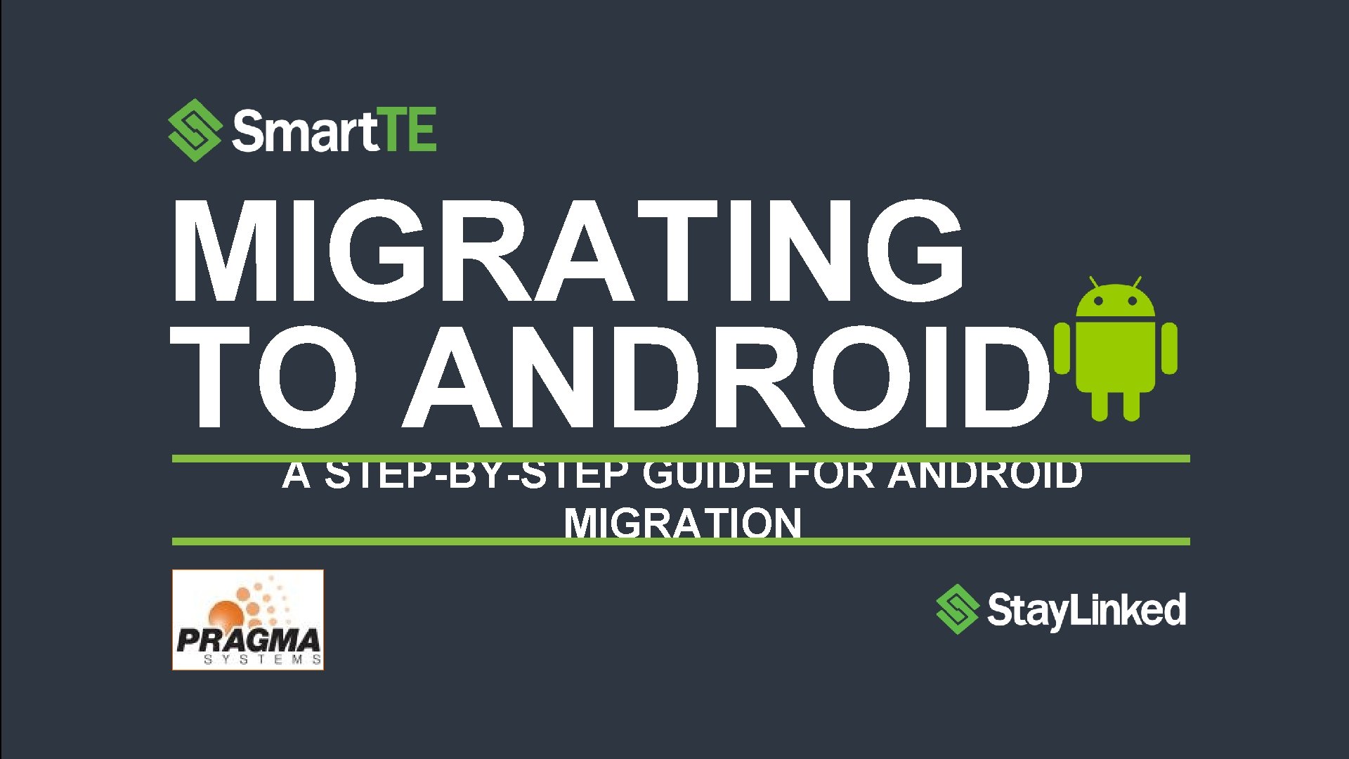 MIGRATING TO ANDROID A STEP-BY-STEP GUIDE FOR ANDROID MIGRATION THE MOST ADVANCED TE SOLUTION