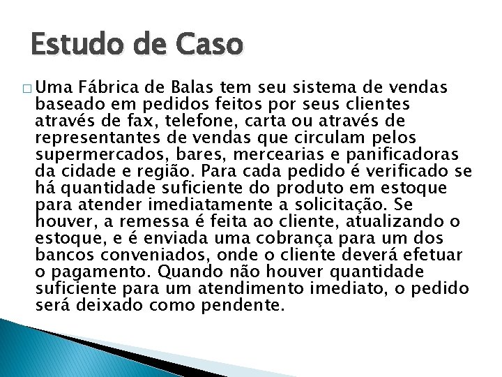 Estudo de Caso � Uma Fábrica de Balas tem seu sistema de vendas baseado Estudo de Caso � Uma Fábrica de Balas tem seu sistema de vendas baseado