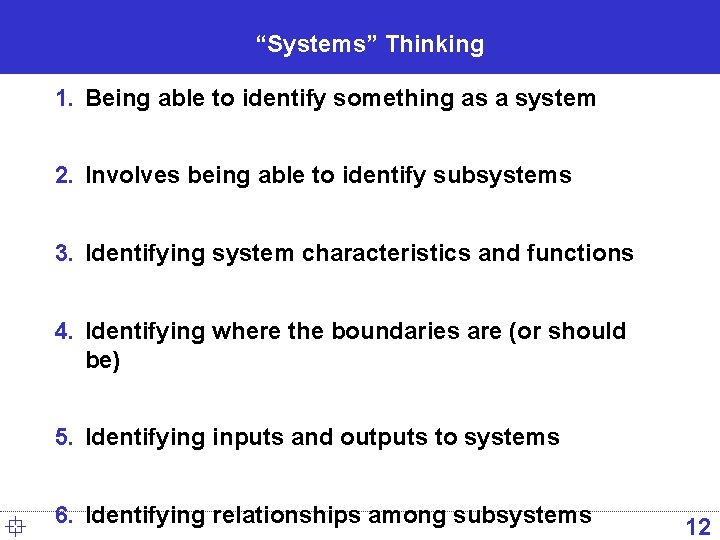 “Systems” Thinking 1. Being able to identify something as a system 2. Involves being “Systems” Thinking 1. Being able to identify something as a system 2. Involves being