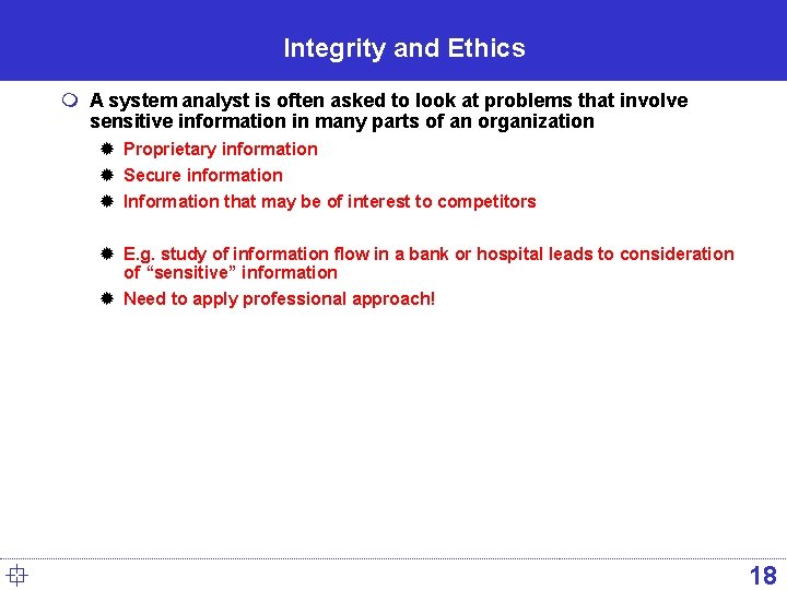Integrity and Ethics m A system analyst is often asked to look at problems Integrity and Ethics m A system analyst is often asked to look at problems
