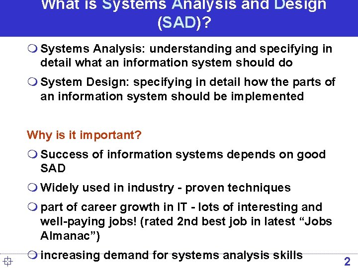 What is Systems Analysis and Design (SAD)? m Systems Analysis: understanding and specifying in What is Systems Analysis and Design (SAD)? m Systems Analysis: understanding and specifying in