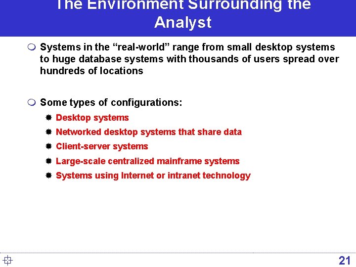 The Environment Surrounding the Analyst m Systems in the “real-world” range from small desktop The Environment Surrounding the Analyst m Systems in the “real-world” range from small desktop
