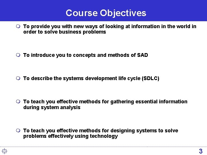Course Objectives m To provide you with new ways of looking at information in Course Objectives m To provide you with new ways of looking at information in