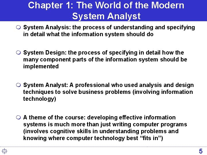 Chapter 1: The World of the Modern System Analyst m System Analysis: the process Chapter 1: The World of the Modern System Analyst m System Analysis: the process