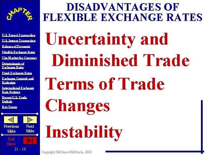 DISADVANTAGES OF FLEXIBLE EXCHANGE RATES U. S. Export Transaction U. S. Import Transaction Balance