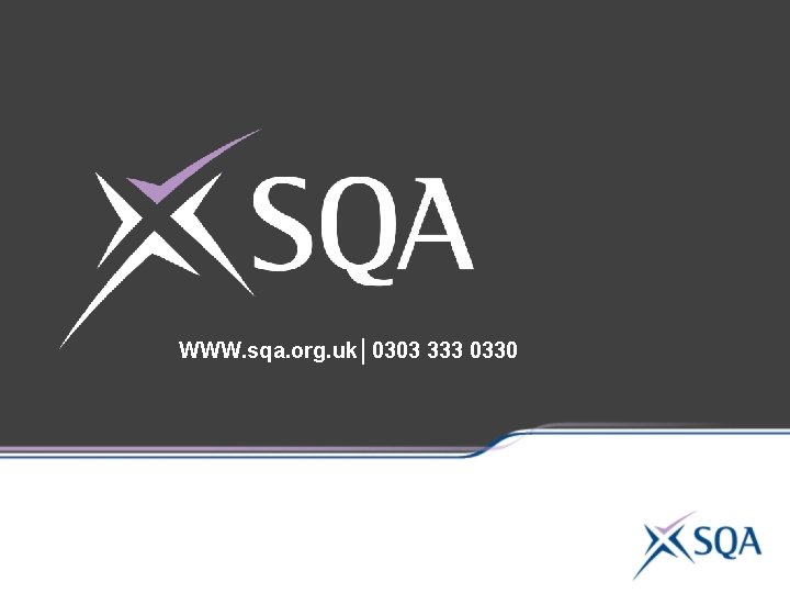 WWW. sqa. org. uk│0303 333 0330 