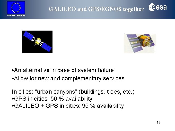 GALILEO and GPS/EGNOS together EUROPEAN COMMISSION • An alternative in case of system failure