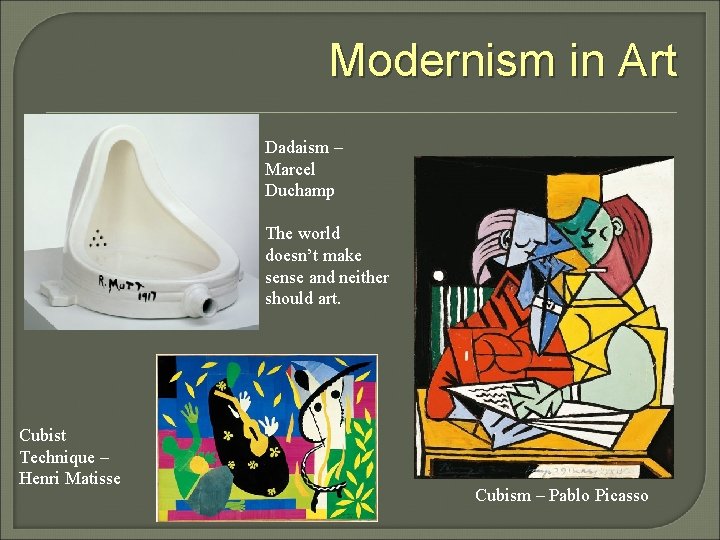 Modernism in Art Dadaism – Marcel Duchamp The world doesn’t make sense and neither