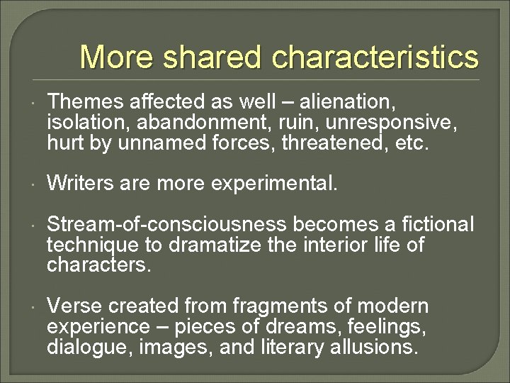 More shared characteristics Themes affected as well – alienation, isolation, abandonment, ruin, unresponsive, hurt