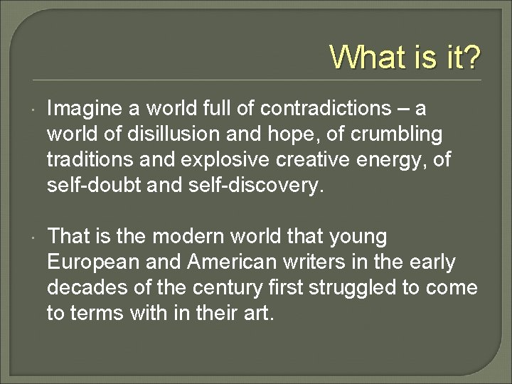 What is it? Imagine a world full of contradictions – a world of disillusion