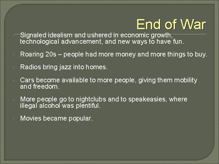 End of War Signaled idealism and ushered in economic growth, technological advancement, and new