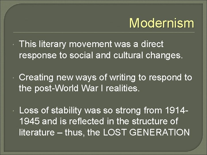 Modernism This literary movement was a direct response to social and cultural changes. Creating