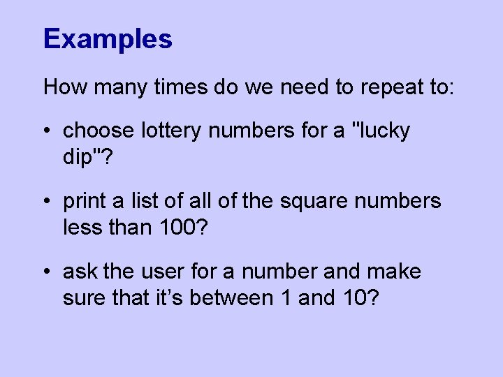 Examples How many times do we need to repeat to: • choose lottery numbers