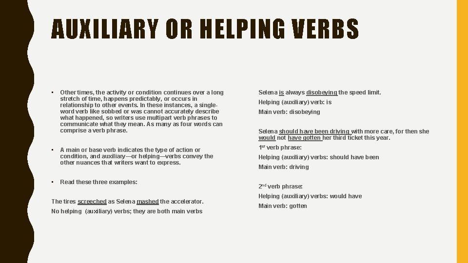 AUXILIARY OR HELPING VERBS • • • Other times, the activity or condition continues