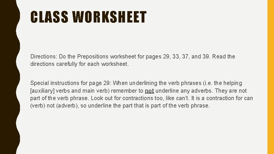 CLASS WORKSHEET Directions: Do the Prepositions worksheet for pages 29, 33, 37, and 39.