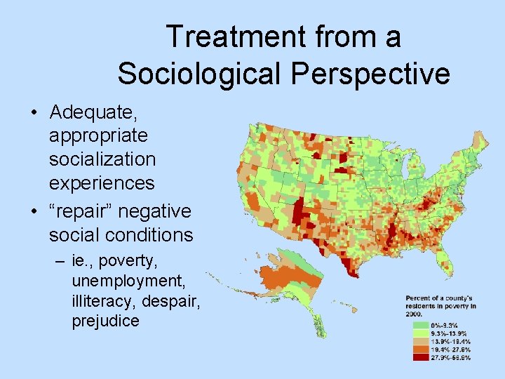 Treatment from a Sociological Perspective • Adequate, appropriate socialization experiences • “repair” negative social