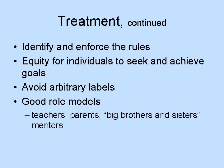 Treatment, continued • Identify and enforce the rules • Equity for individuals to seek