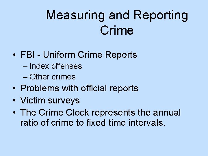 Measuring and Reporting Crime • FBI - Uniform Crime Reports – Index offenses –