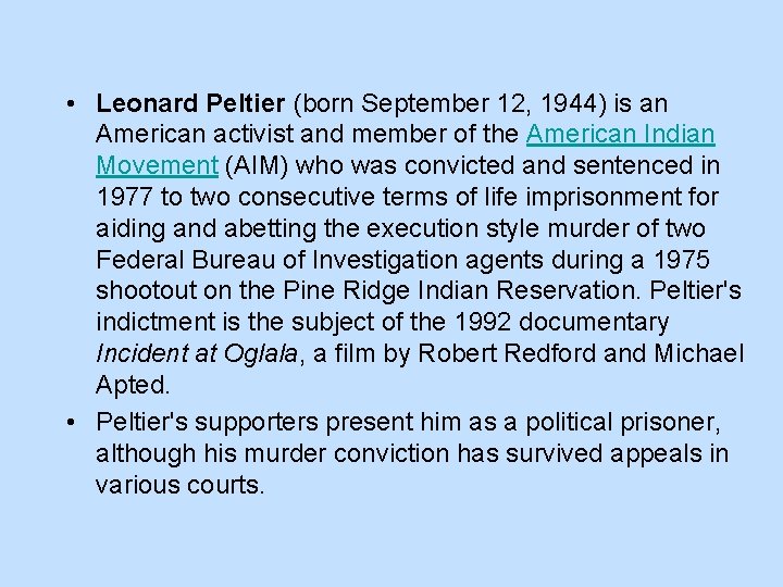  • Leonard Peltier (born September 12, 1944) is an American activist and member