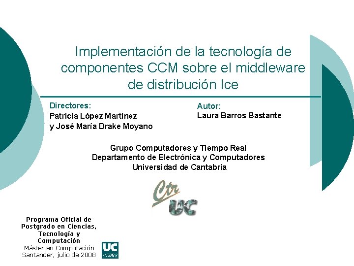 Implementación de la tecnología de componentes CCM sobre el middleware de distribución Ice Directores: