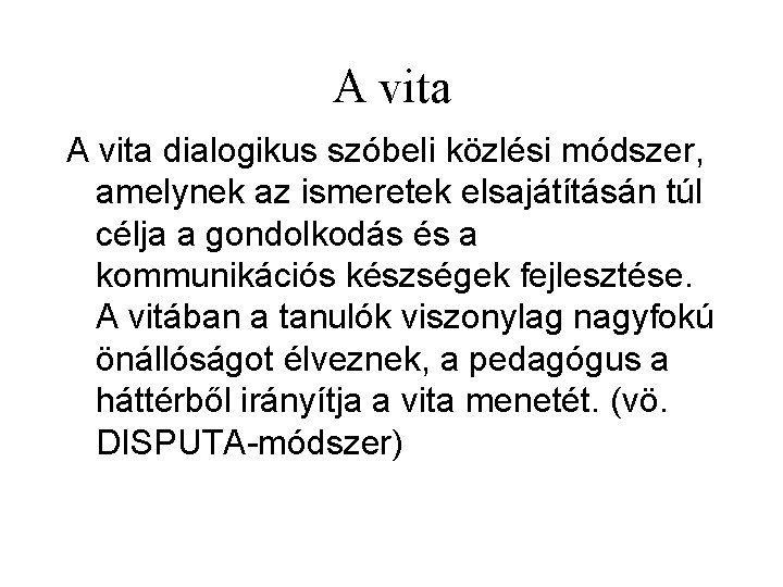 A vita dialogikus szóbeli közlési módszer, amelynek az ismeretek elsajátításán túl célja a gondolkodás