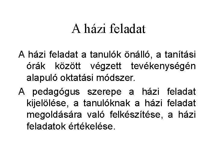 A házi feladat a tanulók önálló, a tanítási órák között végzett tevékenységén alapuló oktatási