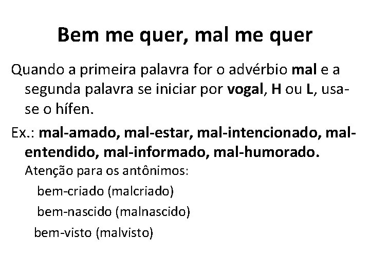 Bem me quer, mal me quer Quando a primeira palavra for o advérbio mal