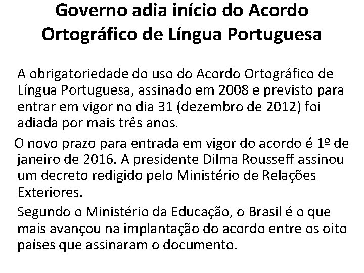 Governo adia início do Acordo Ortográfico de Língua Portuguesa A obrigatoriedade do uso do