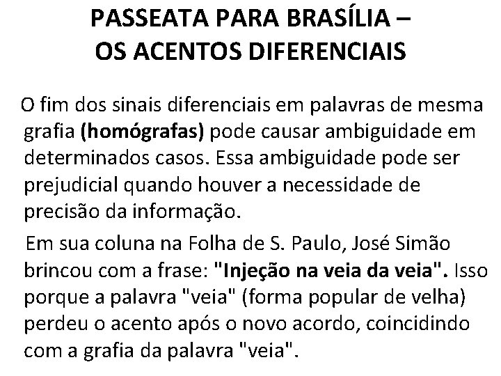 PASSEATA PARA BRASÍLIA – OS ACENTOS DIFERENCIAIS O fim dos sinais diferenciais em palavras