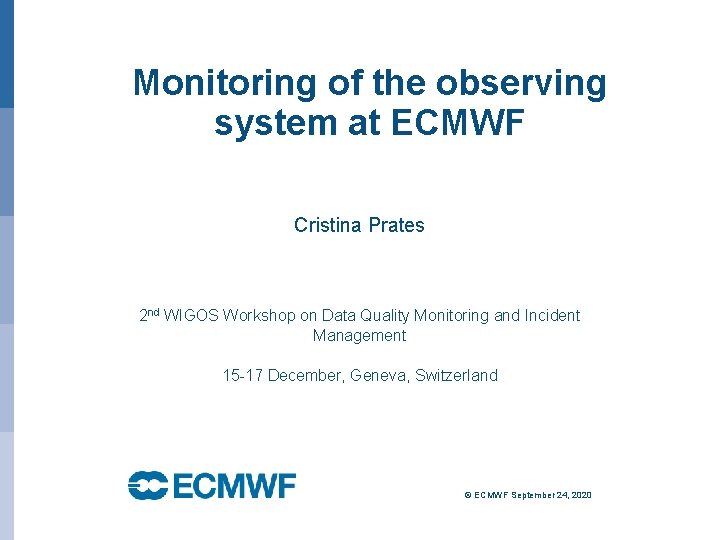 Monitoring of the observing system at ECMWF Cristina Prates 2 nd WIGOS Workshop on