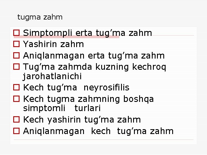  tugma zahm o o o o Simptompli erta tug’ma zahm Yashirin zahm Aniqlanmagan