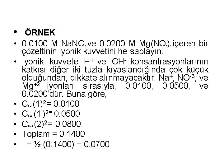 • • ÖRNEK 0. 0100 M Na. NO ve 0. 0200 M Mg(NO