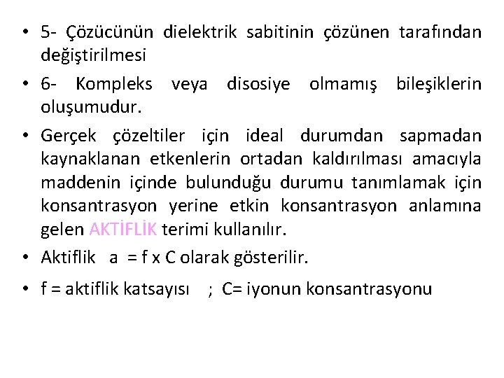  • 5 - Çözücünün dielektrik sabitinin çözünen tarafından değiştirilmesi • 6 - Kompleks