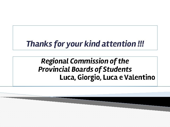 Thanks for your kind attention !!! Regional Commission of the Provincial Boards of Students