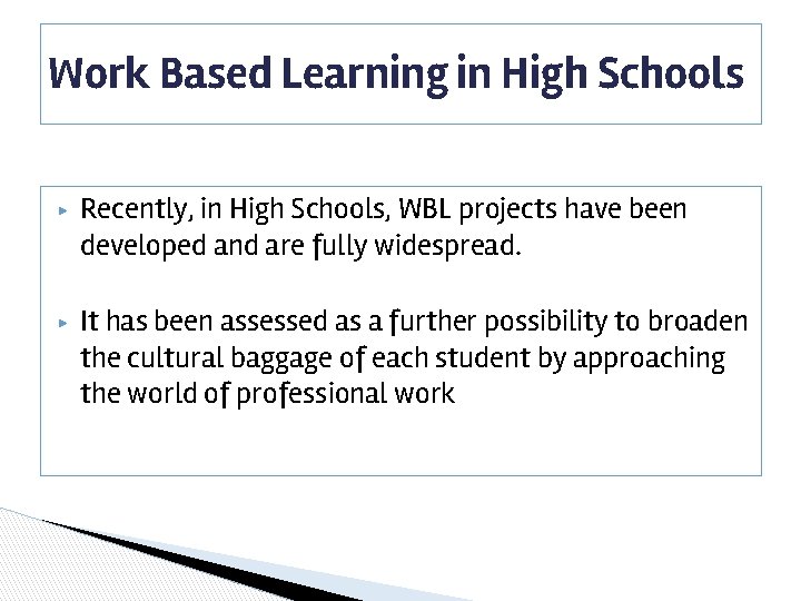 Work Based Learning in High Schools ▶ ▶ Recently, in High Schools, WBL projects