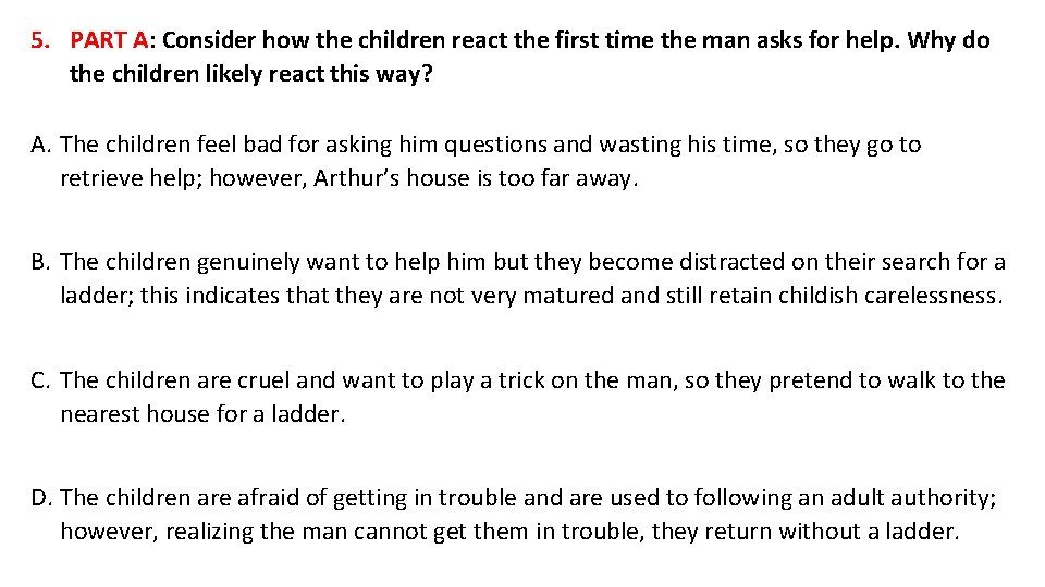 5. PART A: Consider how the children react the first time the man asks