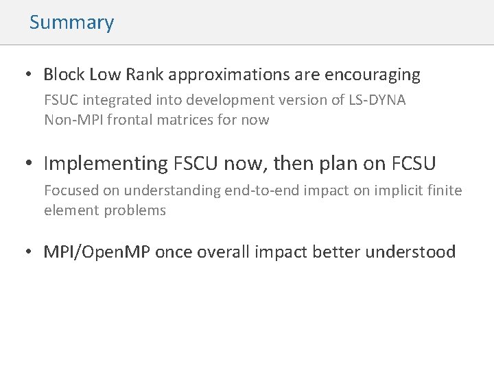 Summary • Block Low Rank approximations are encouraging FSUC integrated into development version of