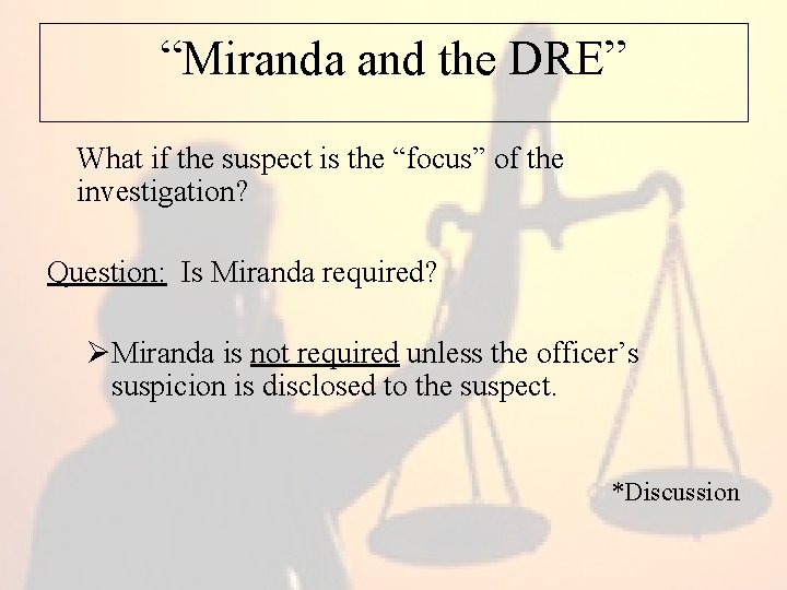 “Miranda and the DRE” What if the suspect is the “focus” of the investigation?